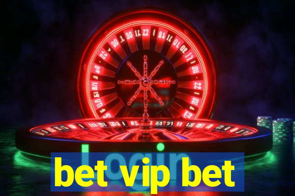 bet vip bet